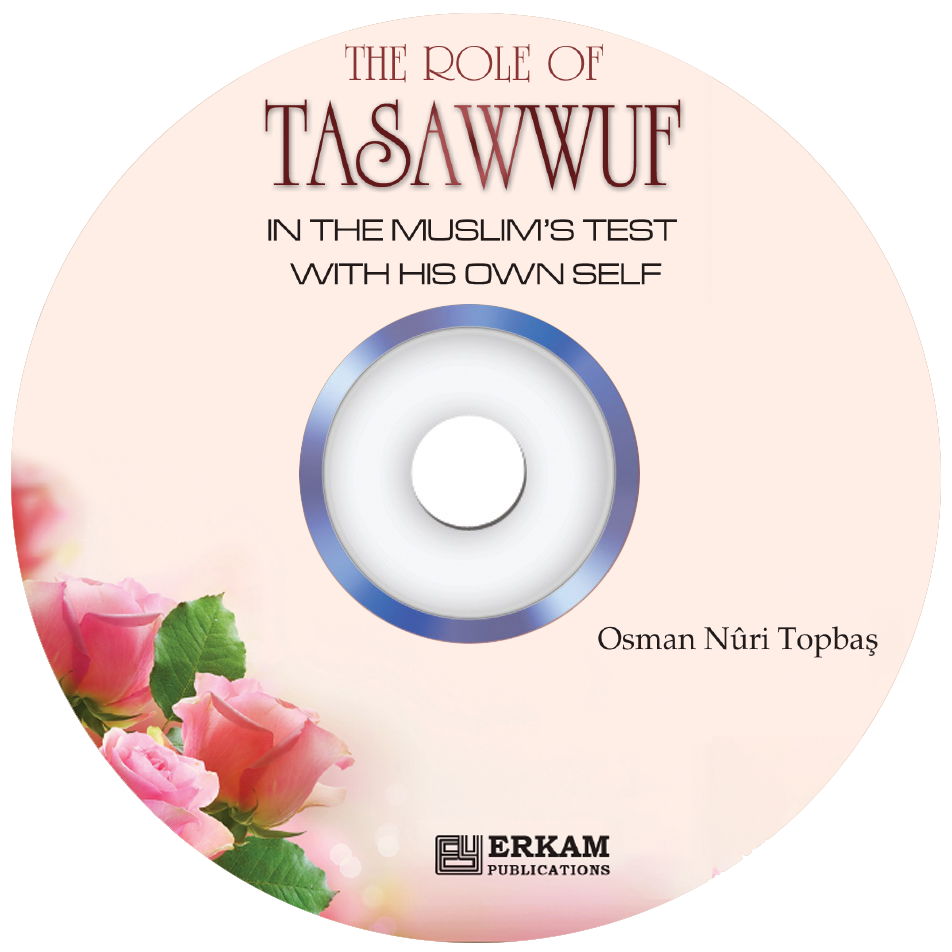 The Role Of Tasawwuf In The Muslim's Test With His Own Self