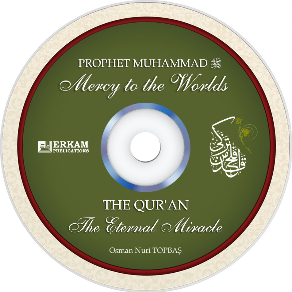 Prophet Muhammad: Mercy To The Worlds The Qur'an: The Eternal Miracle