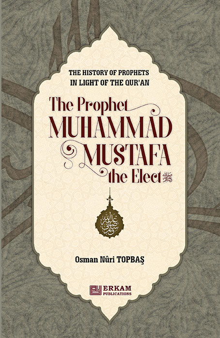 Prophet Muhammad Mustafa The Elect