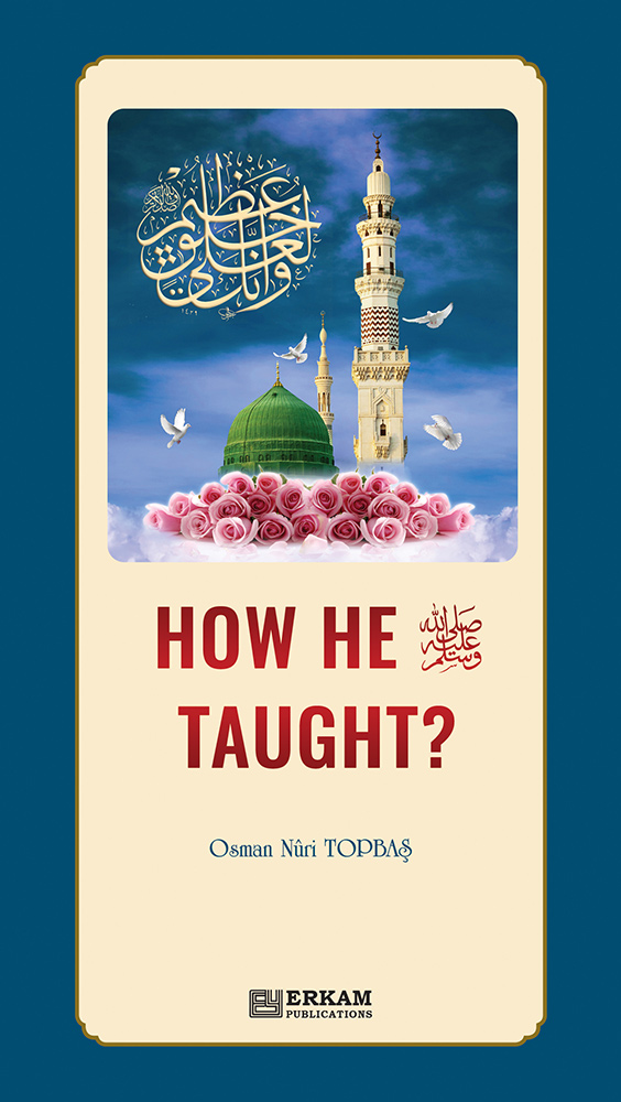 How he - Peace be upon him - Taught?
