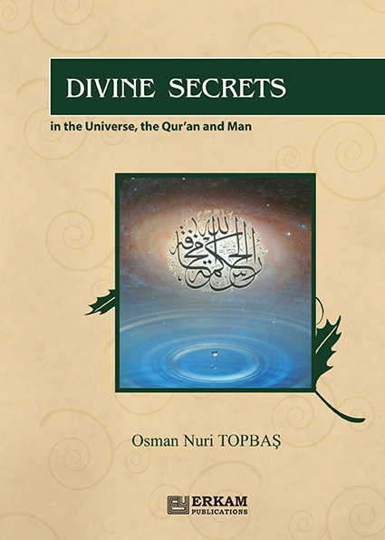 Divine Secrets in the Universe, the Qur’an and Man