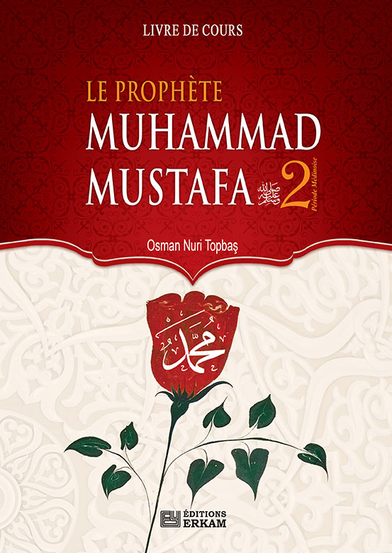 Le Prophète Muhammad Mustafa L’élu - 2 (Paix Et Bénédiction De Dieu Sur Lui)