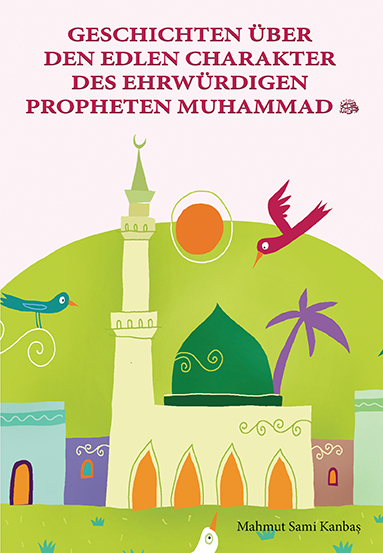 Geschichten Über Den Edlen Charakter Des Ehrwürdigen Propheten Muhammad